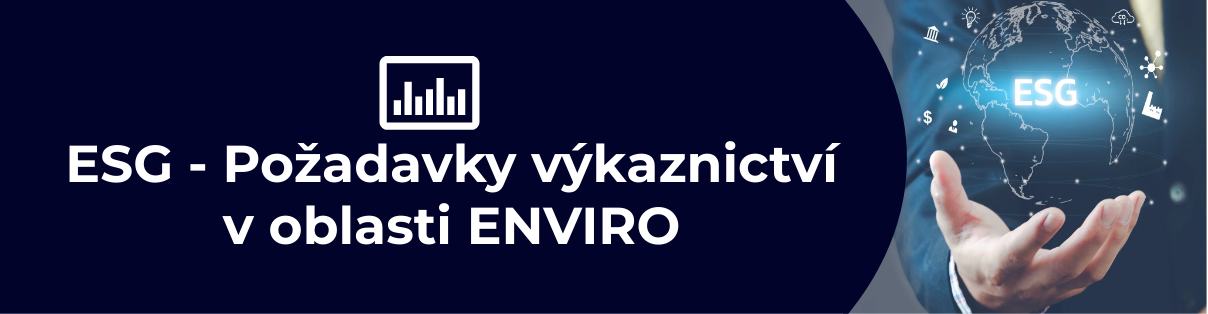 ESG - Požadavky výkaznictví v oblasti ENVIRO